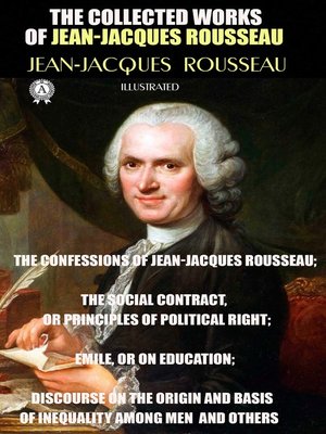 cover image of The Collected Works of Jean-Jacques Rousseau. Illustrated